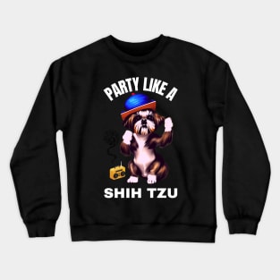 Party Like A Shih Tzu Crewneck Sweatshirt